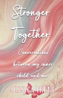 Stronger Together: Conversations between my inner child and me. (Bent, Not Broken) B0DXC9PDHY Book Cover