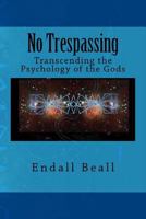 No Trespassing: Transcending the Psychology of the Gods 1541264185 Book Cover