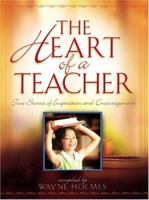 The Heart of a Teacher: True Stories of Inspiration and Encouragement 0764229001 Book Cover