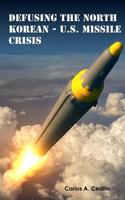 Defusing The North Korean-U.S. Missile Crisis 1796396702 Book Cover