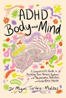 ADHD Body and Mind: A Compassionate Guide to Rewilding Your Nervous System with Neuroscience, Nutrition, and Gut-Brain Health 139983391X Book Cover