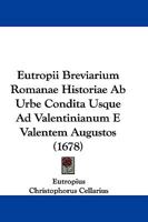 Eutropii Breviarium Romanae Historiae Ab Urbe Condita Usque Ad Valentinianum E Valentem Augustos (1678) 110472359X Book Cover