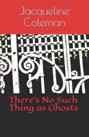 There's No Such Thing as Ghosts B085RNP3RW Book Cover