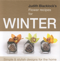 Judith Blacklock's Flower Recipes for Winter 0955239117 Book Cover