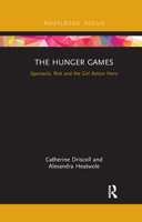 The Hunger Games: Spectacle, Risk and the Girl Action Hero 0367734524 Book Cover