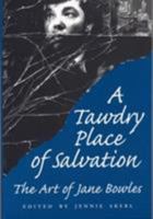 A Tawdry Place of Salvation: The Art of Jane Bowles 0809321009 Book Cover