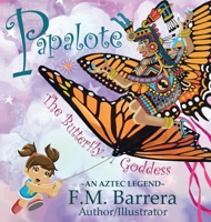 Papalote: The Butterfly Goddess 1736330659 Book Cover