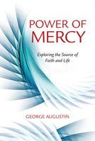The Power of Mercy: Exploring the Source of Faith and Life 0809154269 Book Cover