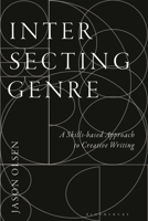 Intersecting Genre: A Skills-Based Approach to Creative Writing 1350288659 Book Cover