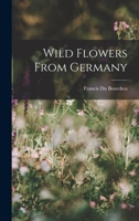 Wild Flowers From Germany 101822632X Book Cover