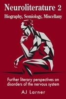 Neuroliterature 2 Biography, Semiology, Miscellany: Further literary perspectives on disorders of the nervous system 1789633699 Book Cover