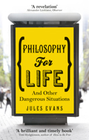 Philosophy for Life and other dangerous situations 1846043212 Book Cover