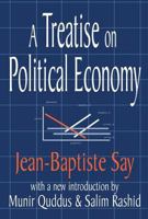 A Treatise On Political Economy: Or, the Production, Distribution and Consumption of Wealth 1602061912 Book Cover