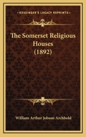 The Somerset Religious Houses 1022787896 Book Cover