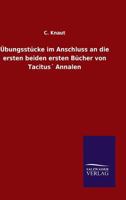 Ubungsstucke Im Anschluss an Die Ersten Beiden Ersten Bucher Von Tacitus Annalen 3846024481 Book Cover