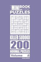 The Mini Book of Logic Puzzles - Killer Sudoku 200 Normal 1985806967 Book Cover