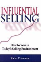 Influential Selling: How to Win in Today's Selling Environment 0976252880 Book Cover