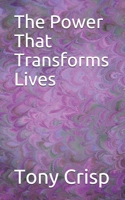 The Power That Transforms Lives B08CPBJX94 Book Cover