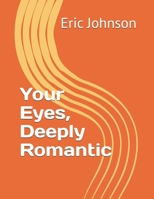 Your Eyes, Deeply Romantic B0DYVNFQ9P Book Cover