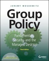 Group Policy: Fundamentals, Security, and the Managed Desktop 1118289404 Book Cover