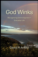 God Winks: Recognizing Divine Signals in Everyday Life B0DS65M18W Book Cover
