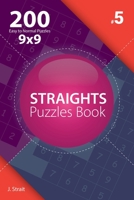 Straights - 200 Easy to Normal Puzzles 9x9 1982074027 Book Cover