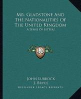 Mr. Gladstone and the Nationalities of the United Kingdom 374471537X Book Cover