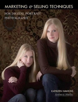 Marketing & Selling Techniques for Digital Portrait Photography 1584281634 Book Cover