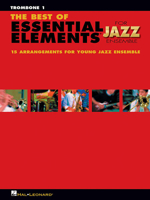 The Best of Essential Elements for Jazz Ensemble: 15 Selections from the Essential Elements for Jazz Ensemble Series - TROMBONE 1 1423452305 Book Cover