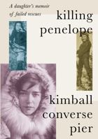 Killing Penelope: A daughter's memoir of failed rescues 194358852X Book Cover