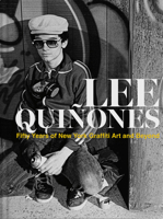Lee Quiñones: Fifty Years of New York Graffiti Art and Beyond 8862088116 Book Cover