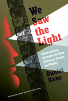 We Saw the Light: Conversations between New American Cinema and Poetry (Contemp North American Poetry) 1587297884 Book Cover