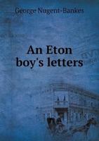An Eton Boy's Letters 1164571222 Book Cover