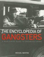 The Encyclopedia of Gangsters A worldwide guide to organized crime 1568583486 Book Cover