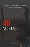 40 Acres Movie Review: Legacy, Land, and Survival in the Post-Apocalyptic Frontier B0FGXGTQ6P Book Cover