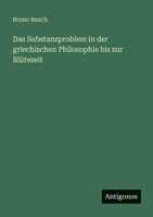 Das Substanzproblem in der griechischen Philosophie bis zur Blütezeit 3368403176 Book Cover