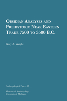 Obsidian Analyses and Prehistoric Near Eastern Trade 7500 to 3500 B.C.: Volume 37 1949098117 Book Cover