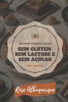 Receitas Simples e Fáceis: Sem Glúten, Sem Lactose e sem açucar (Portuguese Edition) B0CRHR78DN Book Cover