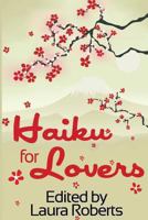 Haiku for Lovers: An Anthology of Love and Lust 1482628880 Book Cover