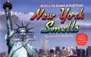 New York Smells: N.Y.C.'s 1st Scratch & Sniff Guide 0312956320 Book Cover