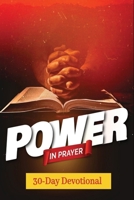 Power In Prayer A 30-Day Devotional: Pairs honest spiritual insight with prayerful response, creating a complete cycle of hearing from God and speaking to Him. B0GG39KMQ3 Book Cover
