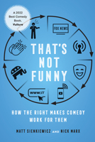 That's Not Funny: How the Right Makes Comedy Work for Them 0520402960 Book Cover