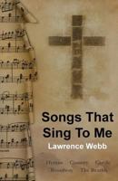 Songs That Sing to Me 1539364569 Book Cover