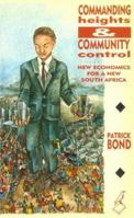 Commanding Heights and Community Control: New Economics for a New South Africa 0869754076 Book Cover