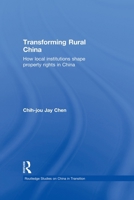 Transforming Rural China (Routledge Studies on China in Transition) 0415654629 Book Cover