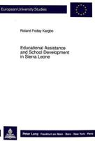 Educational Assistance and School Development in Sierra Leone: Concepts of Foreign Assistance in Education and Their Effects on the Development of the 3631434480 Book Cover