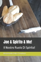 Joe & Spirito & Me!: Il Nostro Ruolo Di Spirito! 1699028974 Book Cover