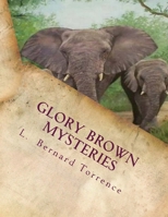 Glory Brown Mysteries: Join Principal Glory Brown and company as they solve mysteries) 1981194371 Book Cover