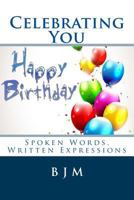 Celebrating You: Spoken Words, Written Expressions 1508666156 Book Cover