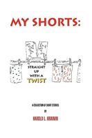 My Shorts: Straight Up with a Twist 1450001726 Book Cover